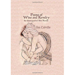 Poems Of Wine & Revelry: The Khamriyyat of Abu Nuwas