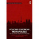 Policing European Metropolises: The Politics of Security in City-Regions