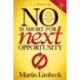 NO is Short for Next Opportunity: How Top Sales Professionals Think