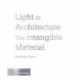 Light in Architecture: The Intangible Material