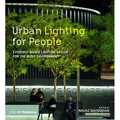 Urban Lighting for People: Evidence-Based Lighting Design for the Built Environment