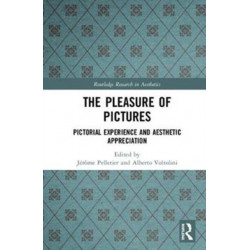 The Pleasure of Pictures: Pictorial Experience and Aesthetic Appreciation