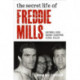 The Secret Life Of Freddie Mills - National Hero, Boxing Champion, SERIAL KILLER: National Hero. Boxing Champion. Serial Killer.