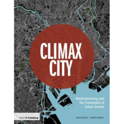 Climax City: Masterplanning and the Complexity of Urban Growth