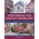 Weathering for Railway Modellers Volume 2: Buildings, Scenery and the Lineside