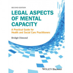 Legal Aspects of Mental Capacity: A Practical Guide for Health and Social Care Professionals