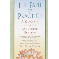 The Path of Practice: A Woman's Book of Ayurvedic Healing