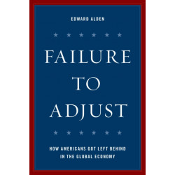 Failure to Adjust: How Americans Got Left Behind in the Global Economy