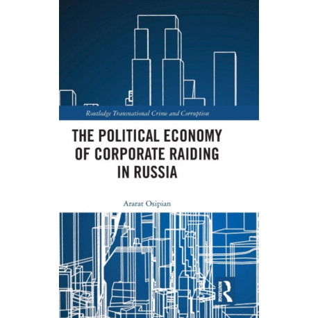 The Political Economy of Corporate Raiding in Russia