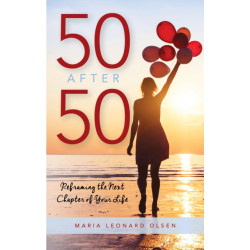50 After 50: Reframing the Next Chapter of Your Life