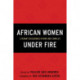 African Women Under Fire: Literary Discourses in War and Conflict