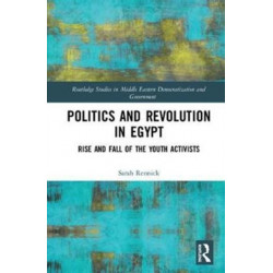 Politics and Revolution in Egypt: Rise and Fall of the Youth Activists
