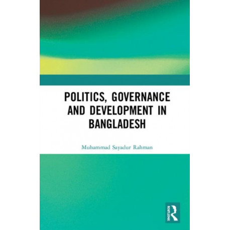 Politics, Governance and Development in Bangladesh