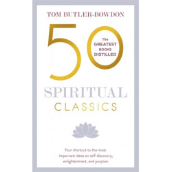 50 Spiritual Classics: Your shortcut to the most important ideas on self-discovery, enlightenment, and purpose