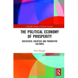 The Political Economy of Prosperity: Successful Societies and Productive Cultures