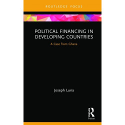 Political Financing in Developing Countries: A Case from Ghana