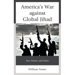 America’s War against Global Jihad: Past, Present, and Future