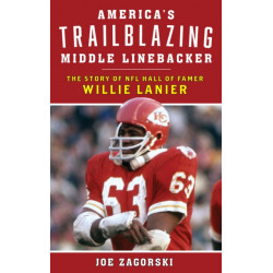 America's Trailblazing Middle Linebacker: The Story of NFL Hall of Famer Willie Lanier