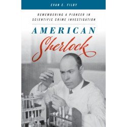 American Sherlock: Remembering a Pioneer in Scientific Crime Investigation