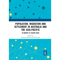 Population, Migration and Settlement in Australia and the Asia-Pacific: In Memory of Graeme Hugo