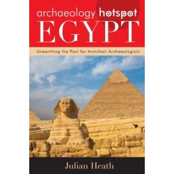 Archaeology Hotspot Egypt: Unearthing the Past for Armchair Archaeologists