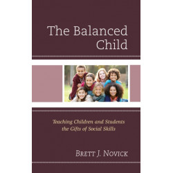 The Balanced Child: Teaching Children and Students the Gifts of Social Skills