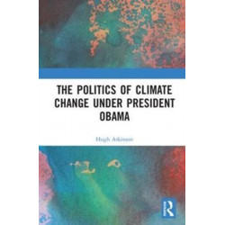 The Politics of Climate Change under President Obama