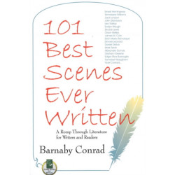 101 Best Scenes Ever Written: A Romp Through Literature for Writers & Readers