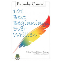 101 Best Beginnings Ever Written: A Romp Through Literary Openings for Writers & Readers