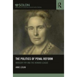 The Politics of Penal Reform: Margery Fry and the Howard League