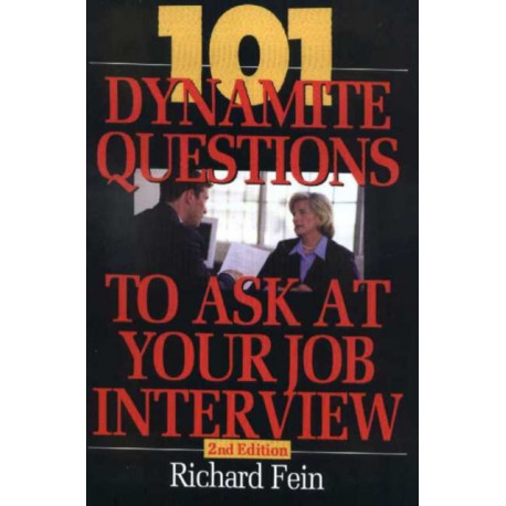 101 Dynamite Questions to Ask At Your Job Interview: Second Edition