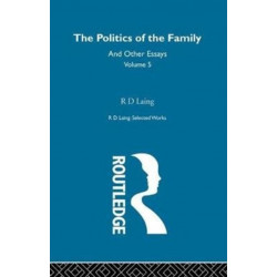 The Politics of the Family and Other Essays: and Other Essays