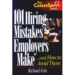 101 Hiring Mistakes Employers Make: And How to Avoid Them