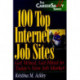 100 Top Internet Job Sites: Get Wired, Get Hired in Today's New Job Market