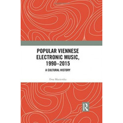 Popular Viennese Electronic Music, 1990–2015: A Cultural History
