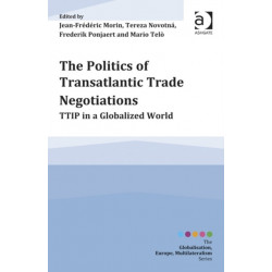 The Politics of Transatlantic Trade Negotiations: TTIP in a Globalized World