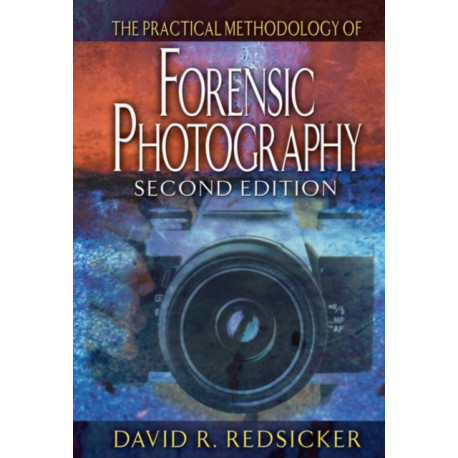 The Practical Methodology of Forensic Photography