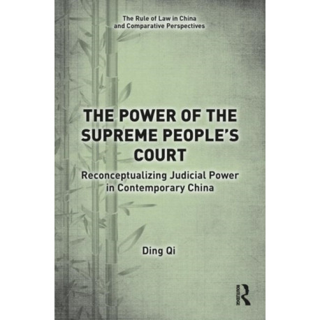 The Power of the Supreme People's Court: Reconceptualizing Judicial Power in Contemporary China