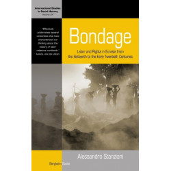 Bondage: Labor and Rights in Eurasia from the Sixteenth to the Early Twentieth Centuries
