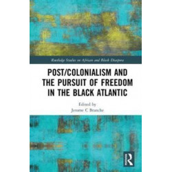 Post/Colonialism and the Pursuit of Freedom in the Black Atlantic
