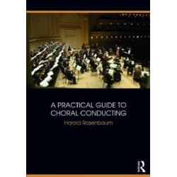 A Practical Guide to Choral Conducting