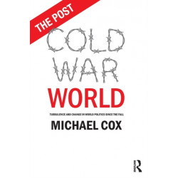 The Post Cold War World: Turbulence and Change in World Politics Since the Fall