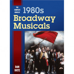 The Complete Book of 1980s Broadway Musicals
