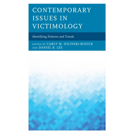 Contemporary Issues in Victimology: Identifying Patterns and Trends