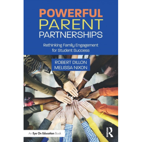 Powerful Parent Partnerships: Rethinking Family Engagement for Student Success