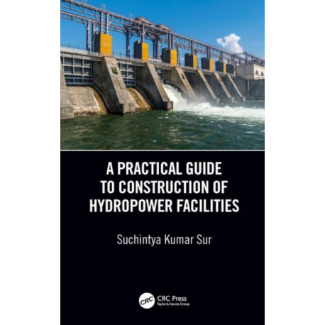 A Practical Guide to Construction of Hydropower Facilities