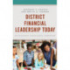 District Financial Leadership Today: Educational Excellence Tomorrow