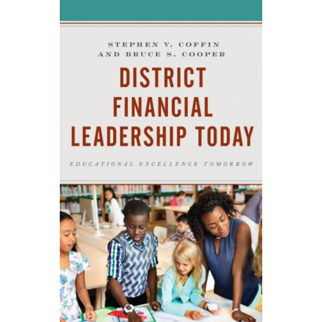 District Financial Leadership Today: Educational Excellence Tomorrow