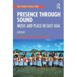 Presence Through Sound: Music and Place in East Asia