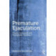 Premature Ejaculation: Theory, Evaluation and Therapeutic Treatment